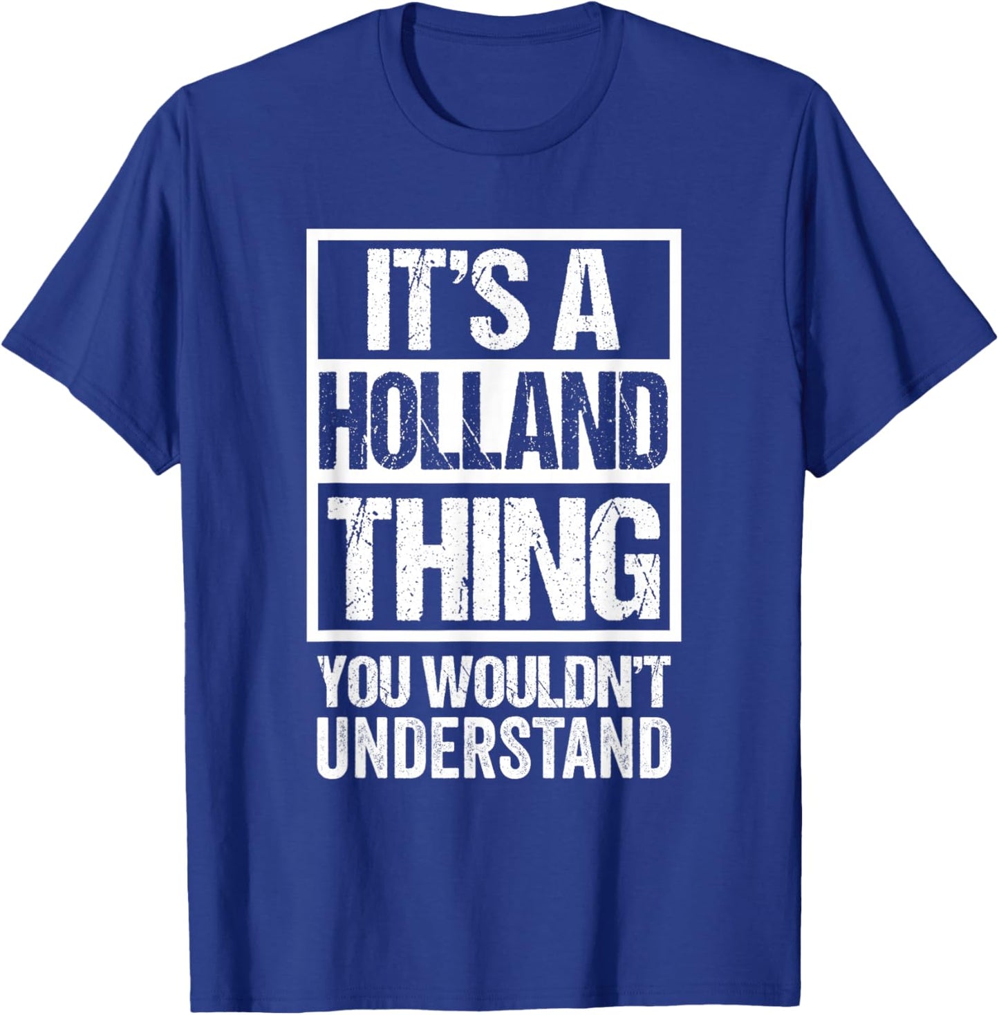 It's A Holland Thing You Wouldn't Understand Surname Name T-Shirt - T-Shirt | Royal