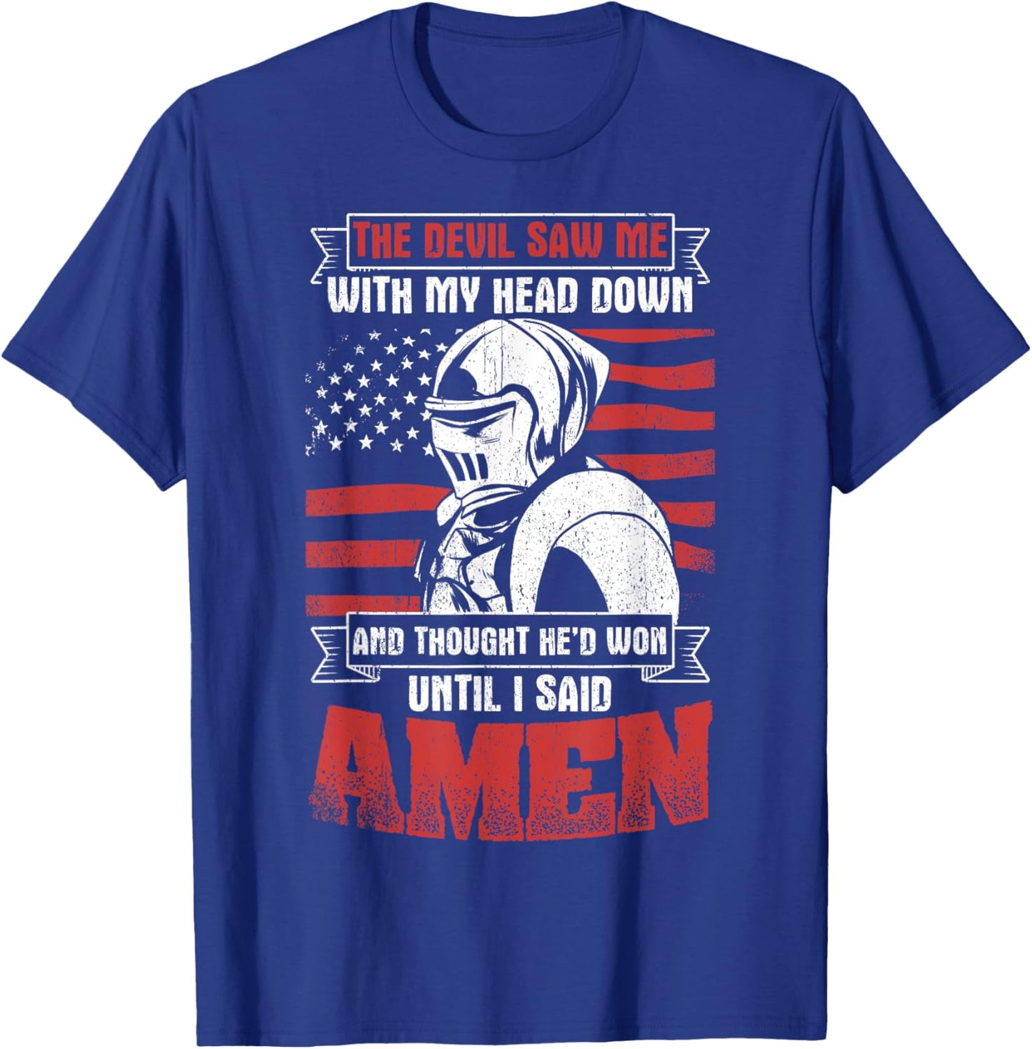 The Devil Saw Me With My Head Down Thought He'D Won T-Shirt - T-Shirt | Royal