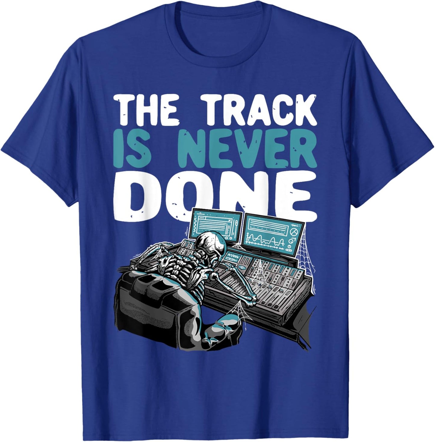 The Track Is Never Done | Funny Music Producer T-Shirt - T-Shirt | Royal