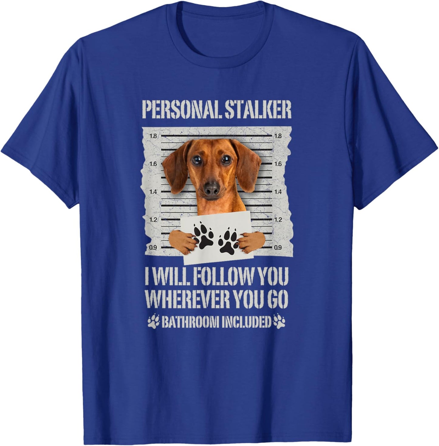 Personal Stalker Dog Dachshund T-Shirt - T-Shirt | Royal