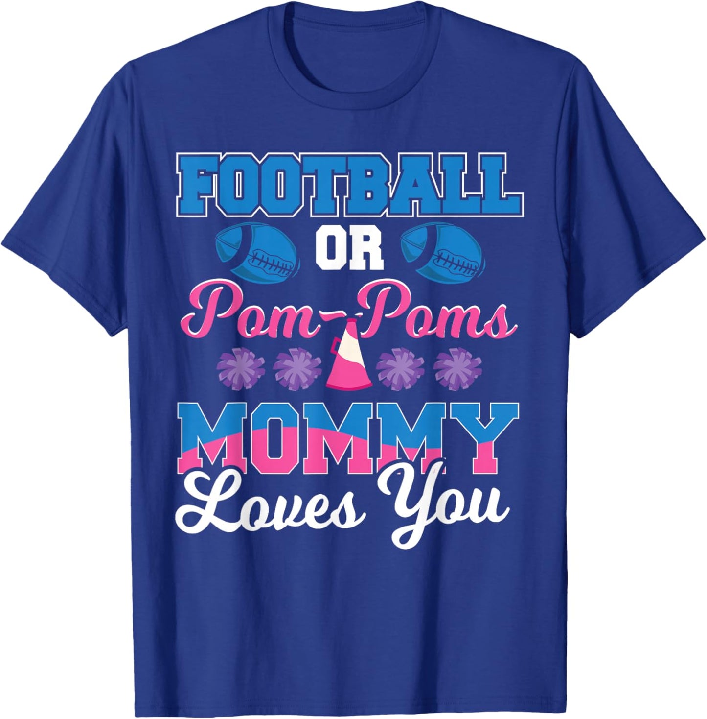 Football or Pom Pom Mommy Loves You - Football Gender Reveal T-Shirt - T-Shirt | Royal