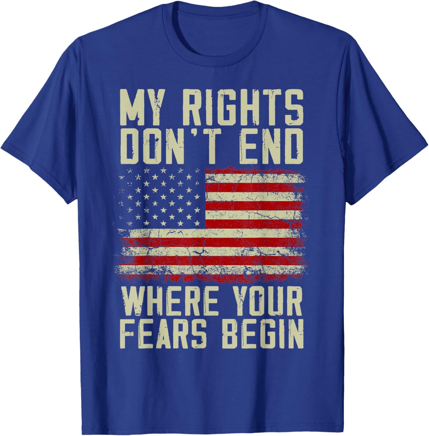 American Flag My Rights Don't End Where Your Fears Begin Women Men T-Shirt - T-Shirt | Royal