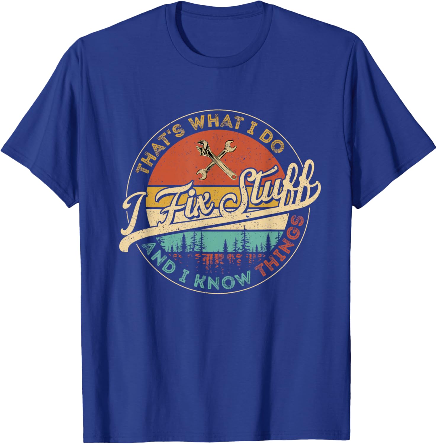 Vintage That's What I Do I Fix Stuff And I Know Things T-Shirt - T-Shirt | Royal