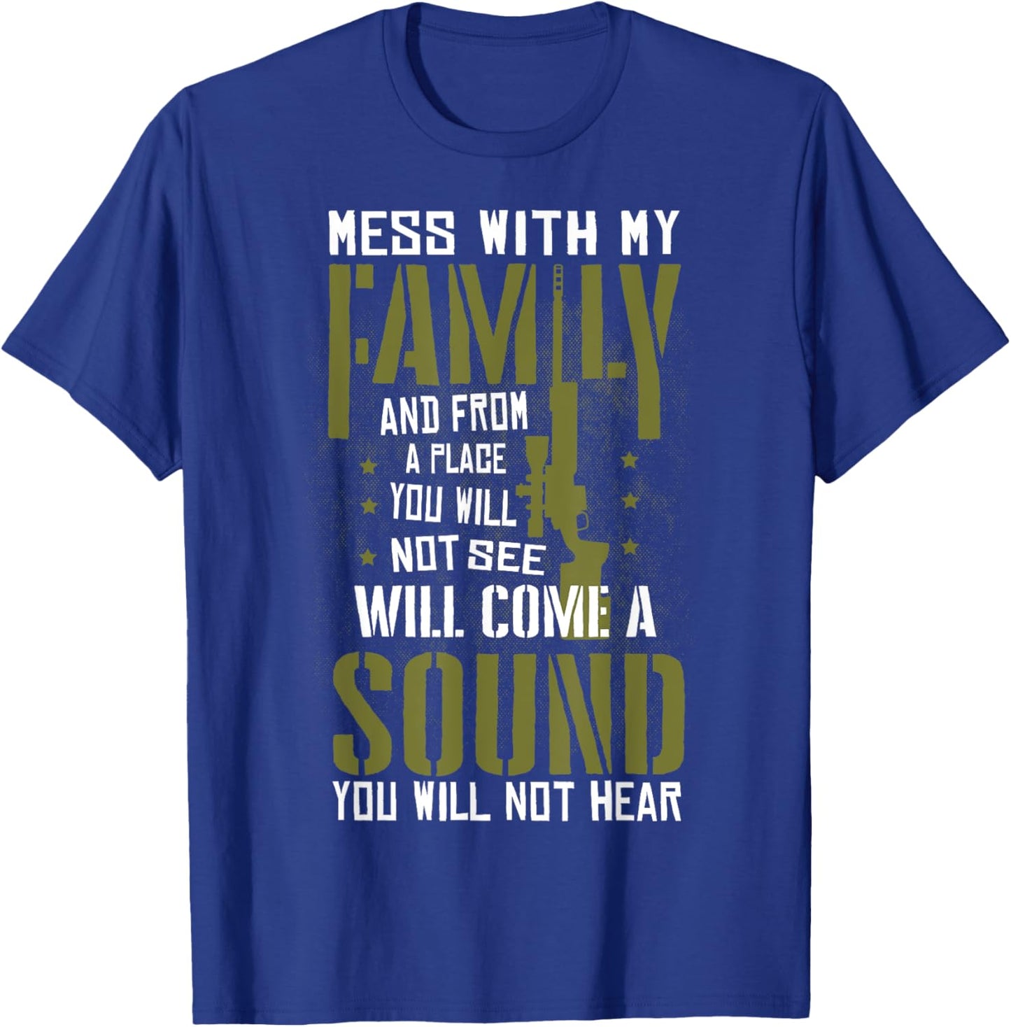 Mess With My Family - Sniper Sound - Military Family T-Shirt - T-Shirt | Royal