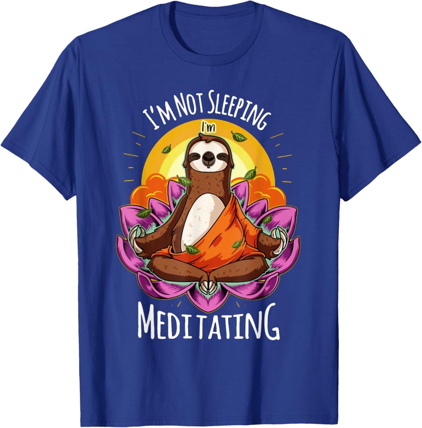 I'm Not Sleeping I'm Meditating YOGA Sloth T-Shirt - T-Shirt | Royal