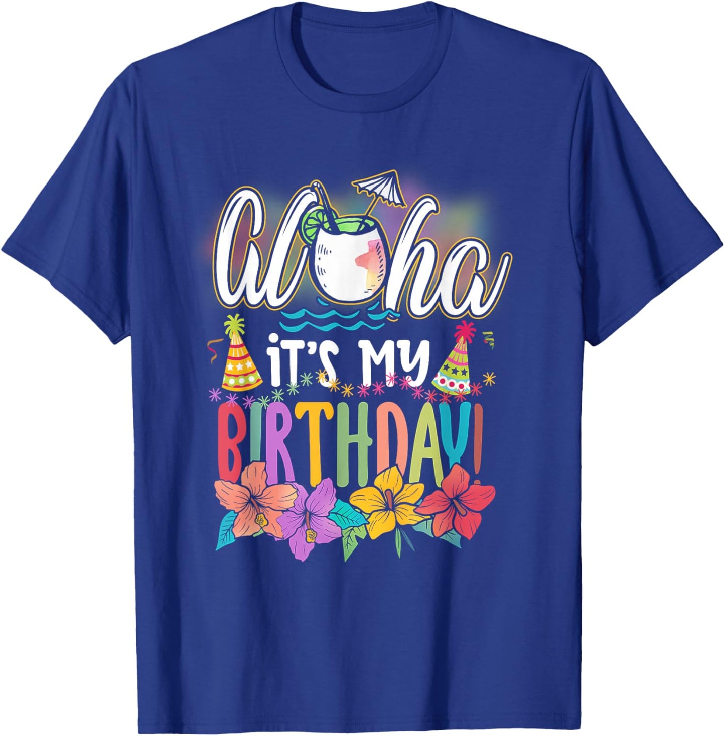 Aloha It is My Birthday Hawaiian Aloha Beaches Hawaii Summer T-Shirt - T-Shirt | Royal