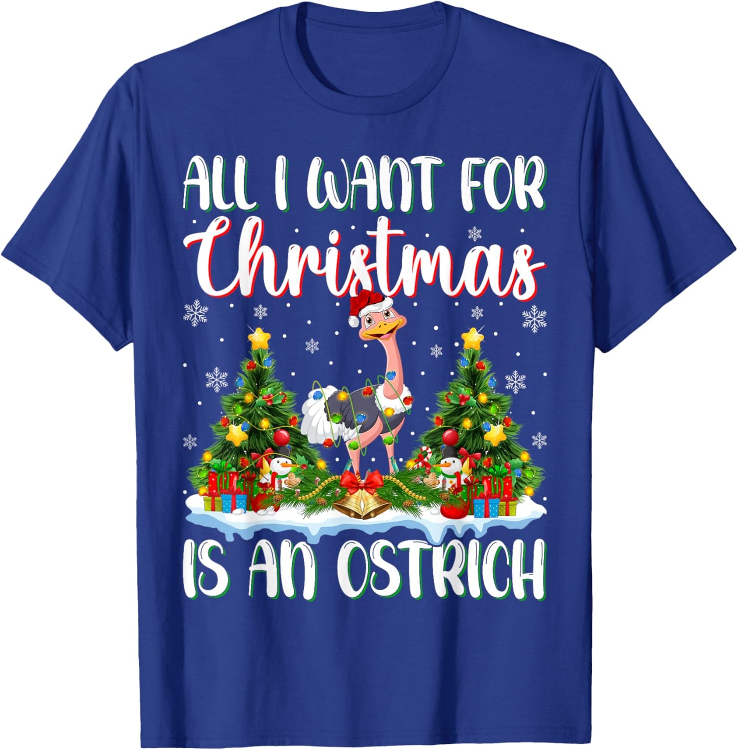 Xmas Lighting Santa All I Want For Christmas Is A Ostrich T-Shirt - T-Shirt | Royal