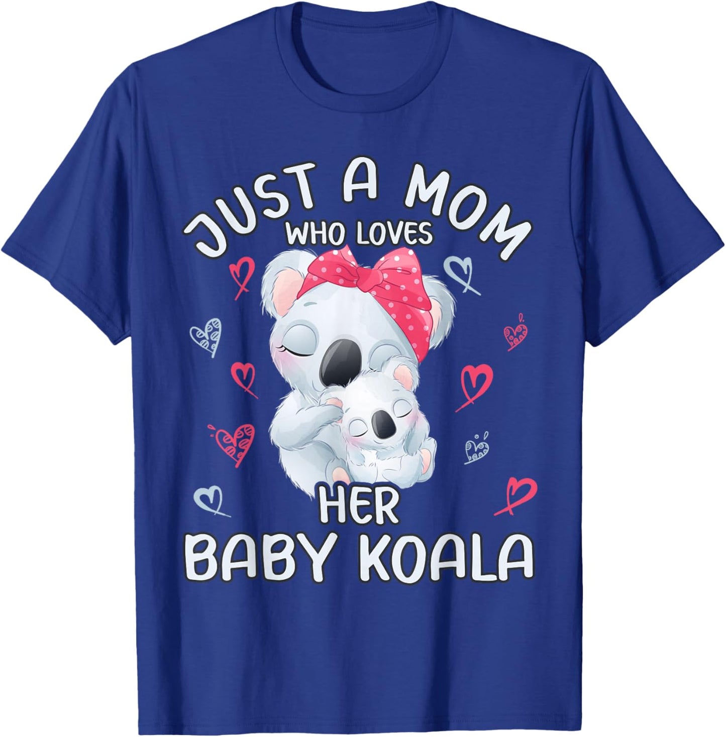 Mom Koala Love "Just A Mom Who Loves Her Baby Koala" T-Shirt - T-Shirt | Royal