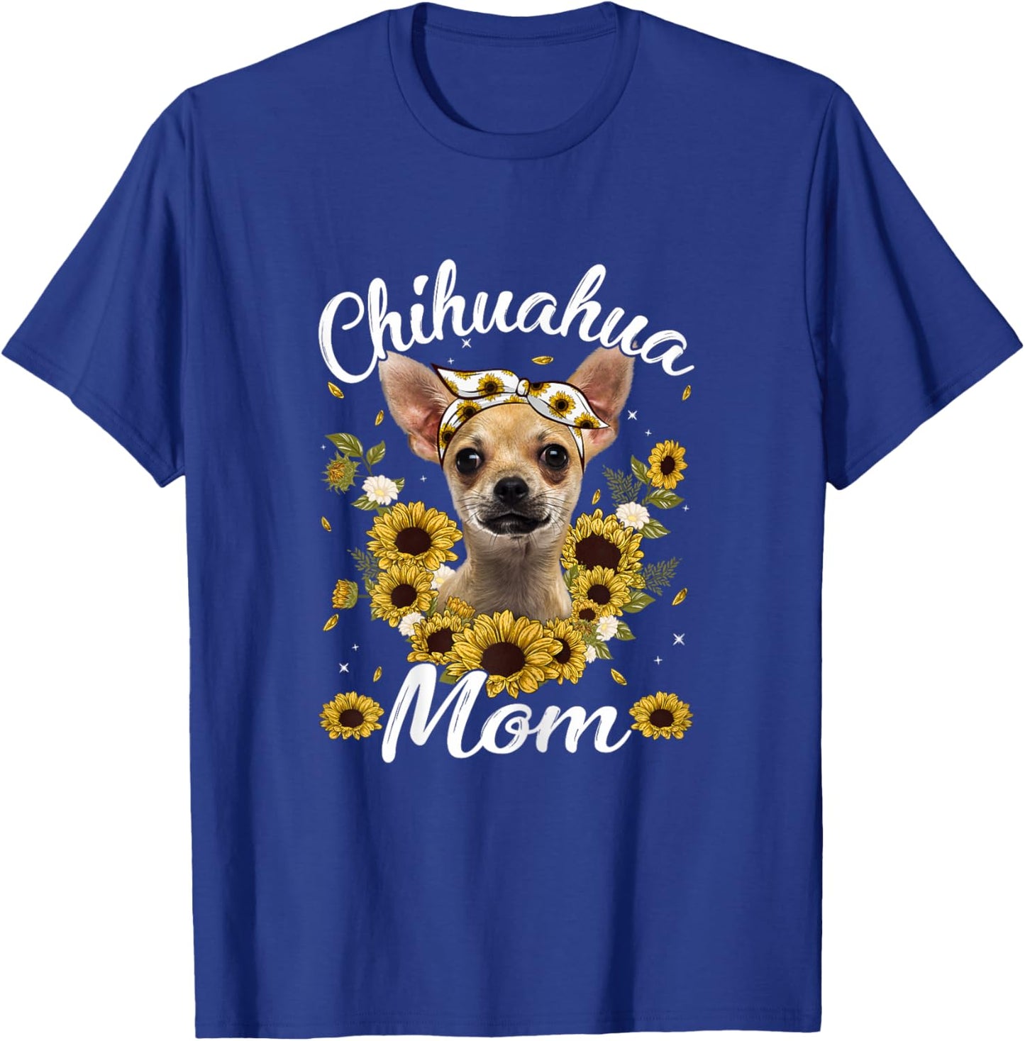 Cute Chihuahua Mom Sunflower Dog Mom Mother's Day Women T-Shirt - T-Shirt | Royal