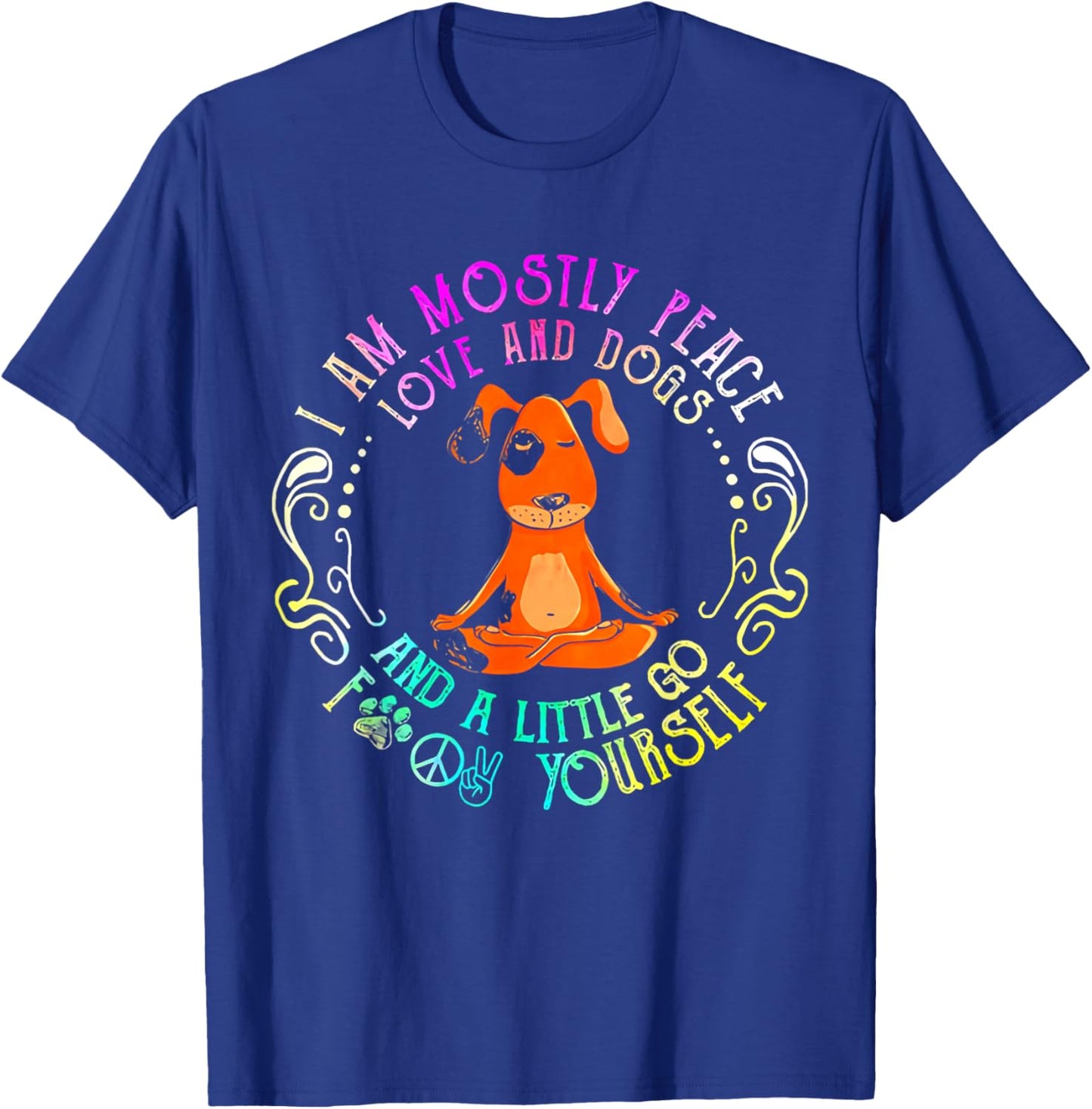 Lovely Dog Saying I Am Mostly Peace Love And Dogs Funny Yoga T-Shirt - T-Shirt | Royal