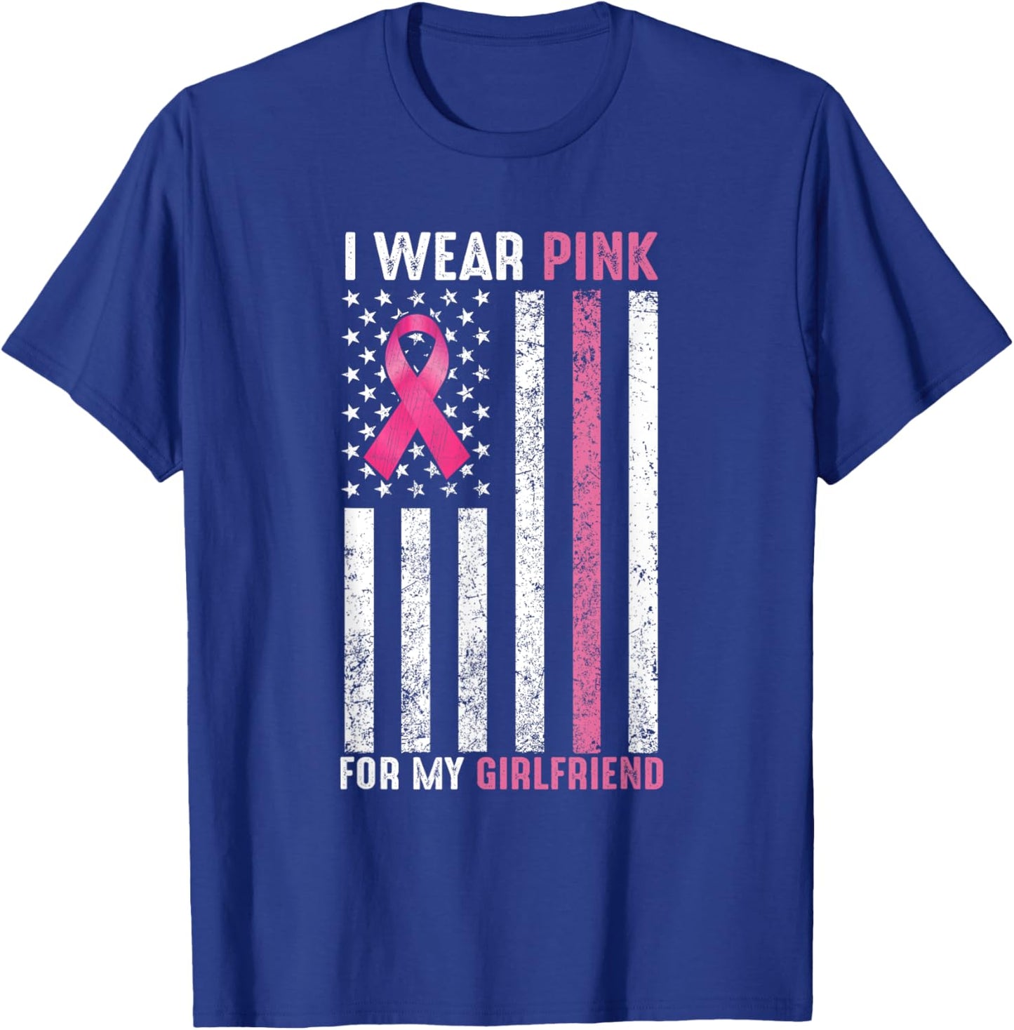 I Wear Pink For My Girlfriend Pink Breast Cancer Awareness T-Shirt - T-Shirt | Royal