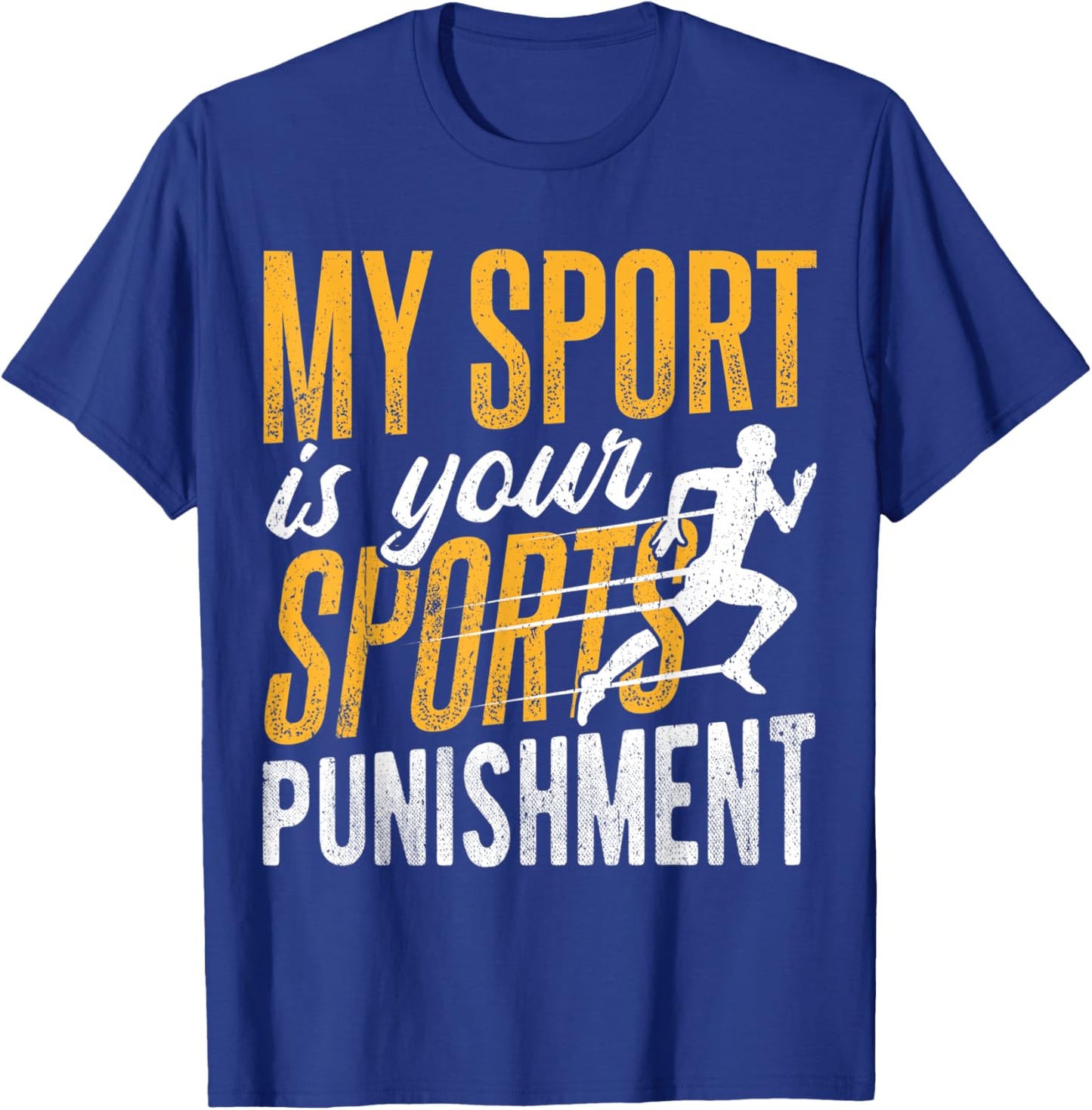 My sport is your sports punishment - sprinter ultramarathon T-Shirt - T-Shirt | Royal