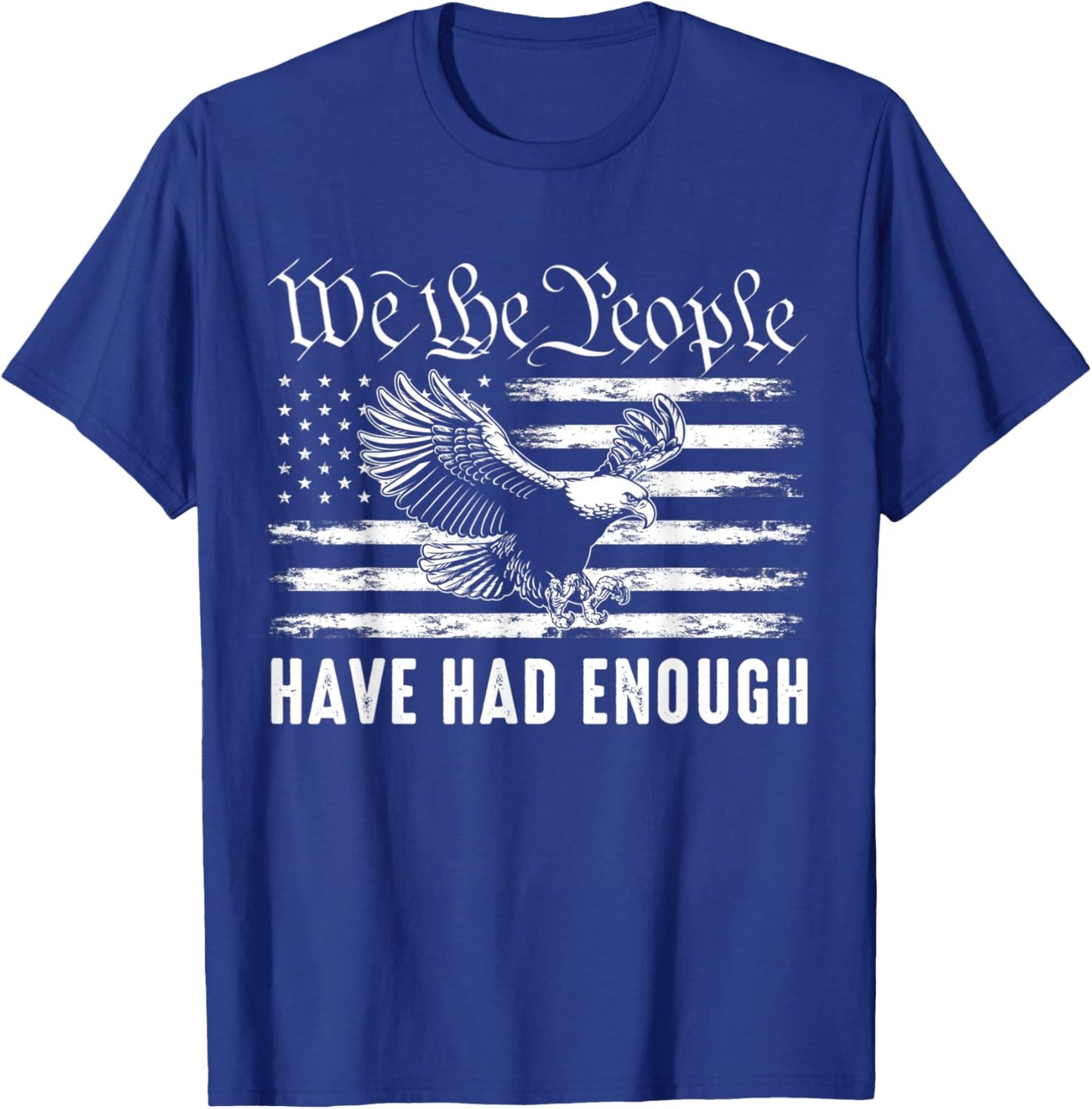 Vintage American Flag Eagle We The People Have Had Enough Women Men T-Shirt - T-Shirt | Royal