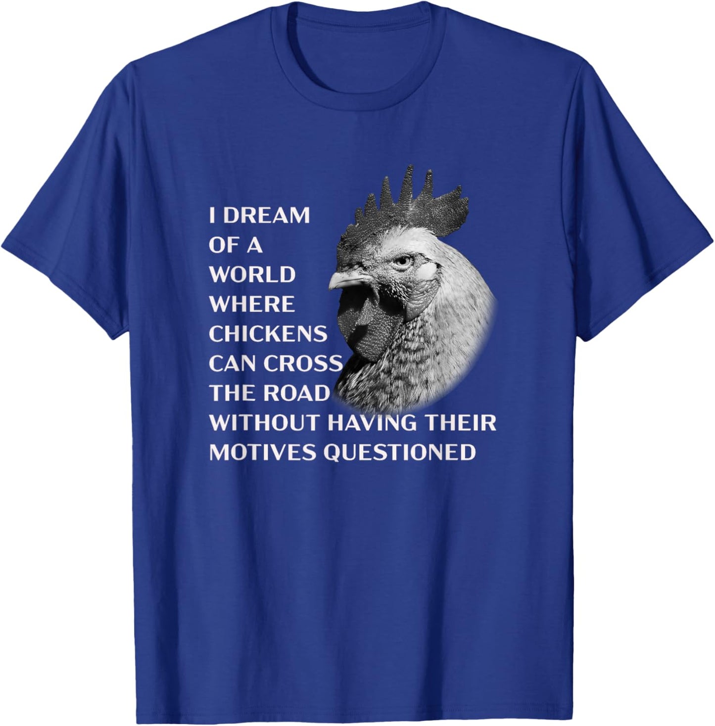 Funny Chicken Serious Profound Quote About Crossing the Road T-Shirt - T-Shirt | Royal