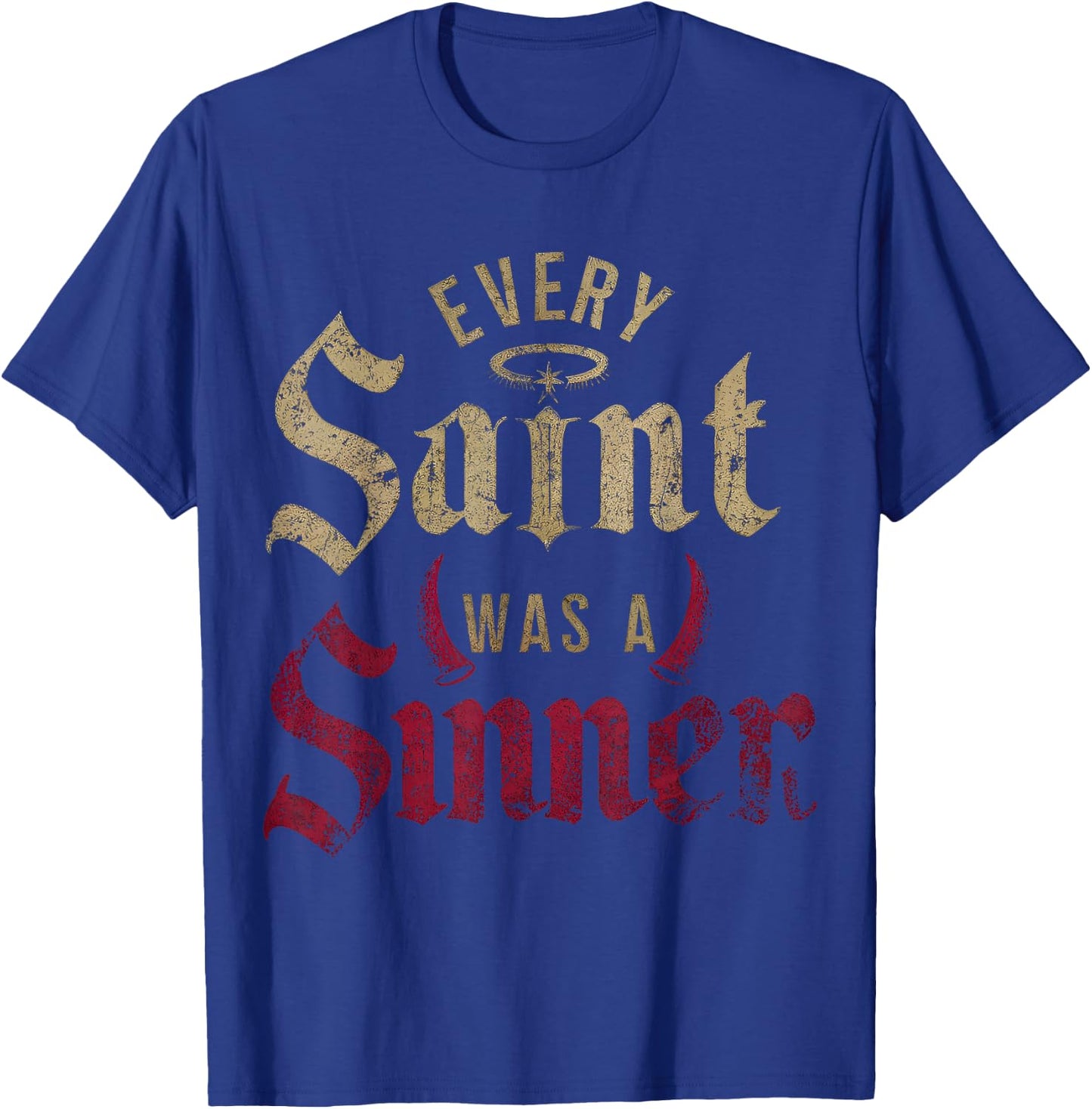 Every Saint Was A Sinner T-Shirt - T-Shirt | Royal