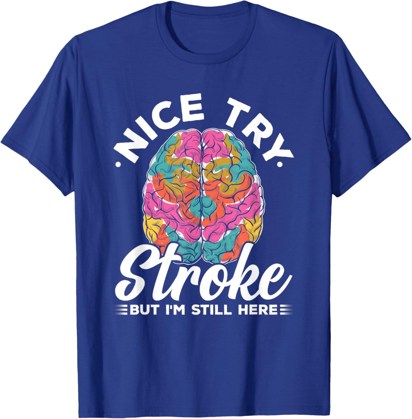 Stroke Survivor Nice Try Stroke Brain Injury Awareness Gift T-Shirt - T-Shirt | Royal