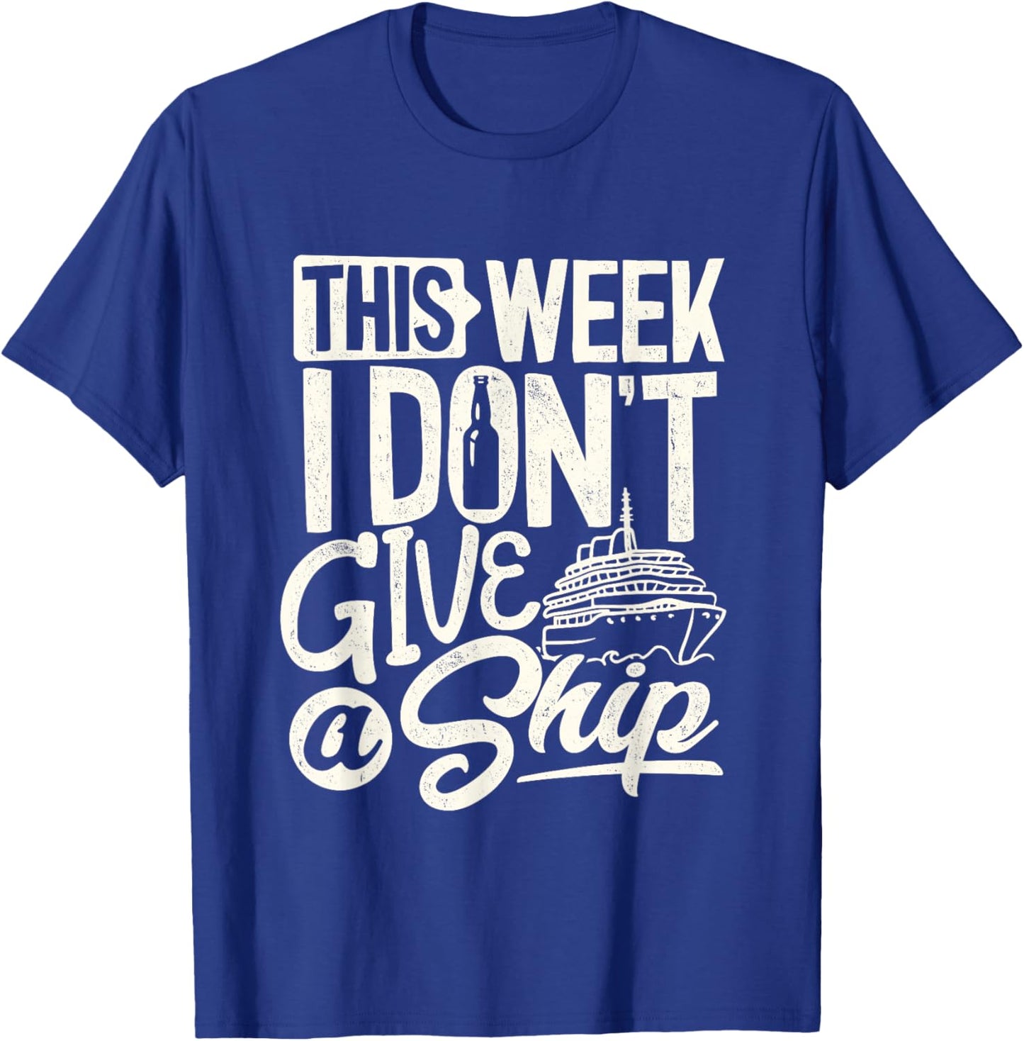 This whole week I don't Give a Ship the Cruise Ship Vacation T-Shirt - T-Shirt | Royal