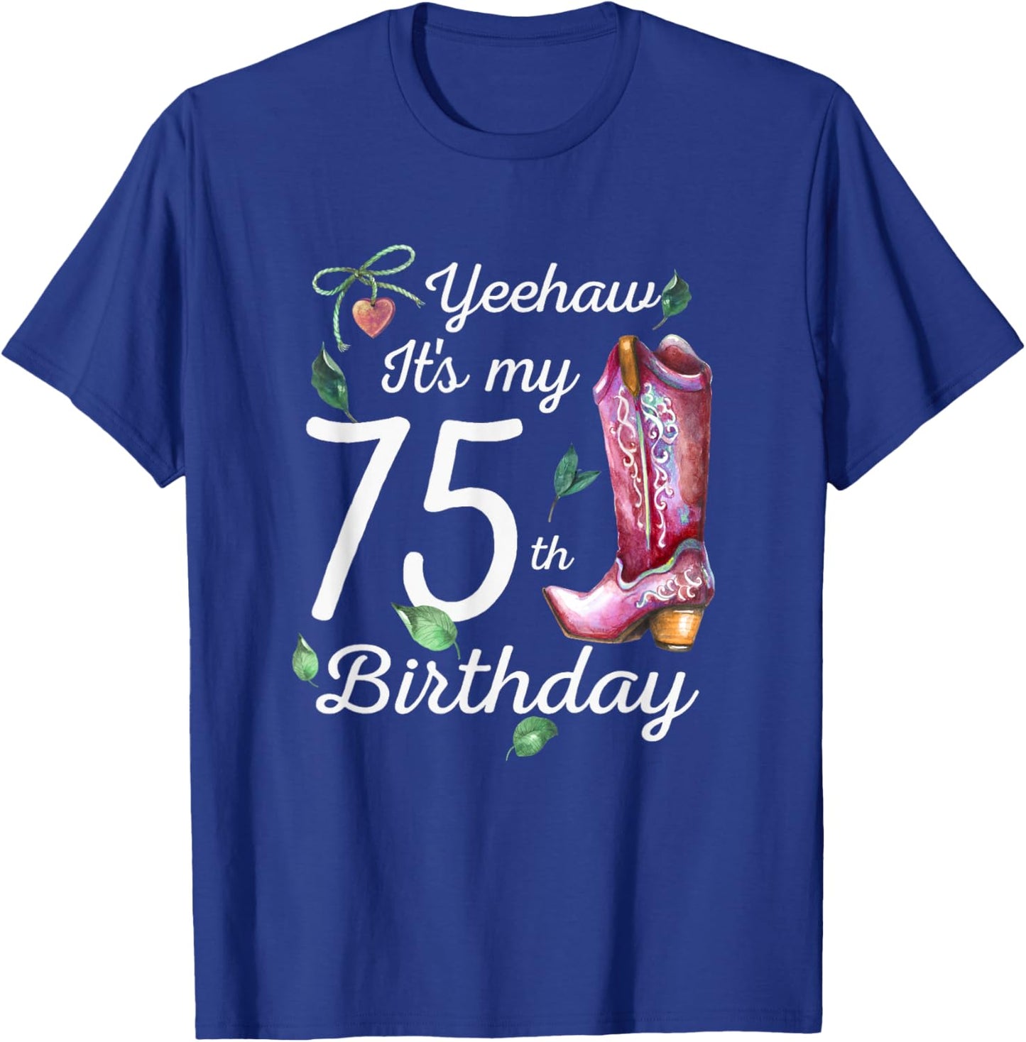Yeehaw Its My 75th Birthday 75 Year Old Gift Country Cowgirl T-Shirt - T-Shirt | Royal