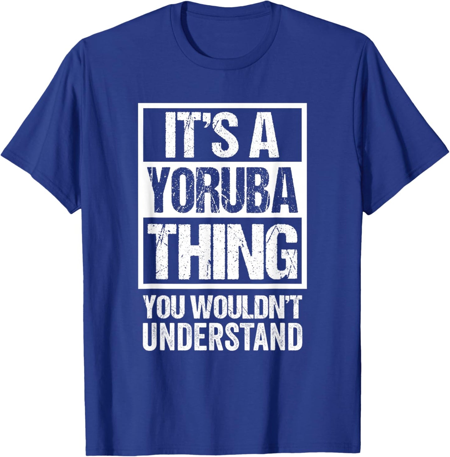 It's A Yoruba Thing You Wouldn't Understand Yorubaland T-Shirt - T-Shirt | Royal