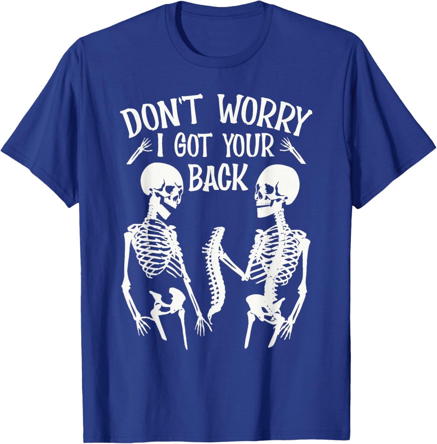 Don't Worry I Got Your Back Fun Skeleton Backbone Halloween T-Shirt - T-Shirt | Royal