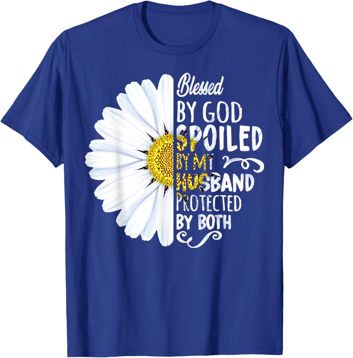 Daisy Blessed By God Spoiled My Husband Protected Both T-Shirt - T-Shirt | Royal