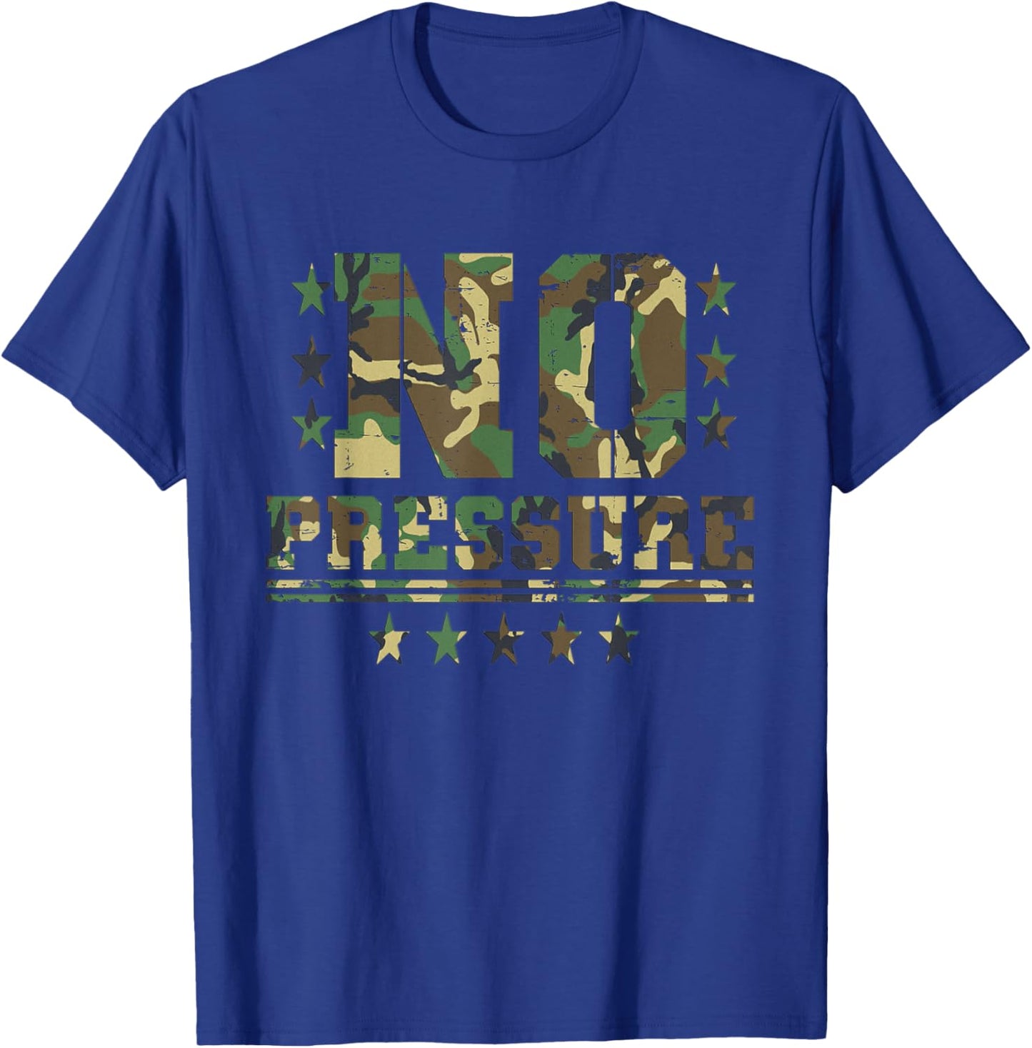 Camo No Pressure Funny Sarcasm Quote Gym Workout Distressed T-Shirt - T-Shirt | Royal