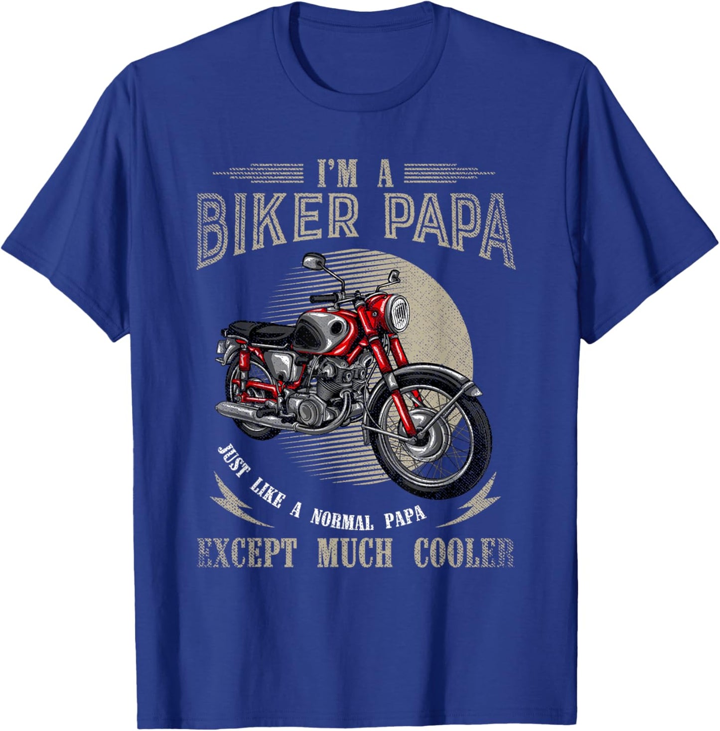 Im A Biker Papa Just Like A Normal Papa Funny Biker T-Shirt - T-Shirt | Royal