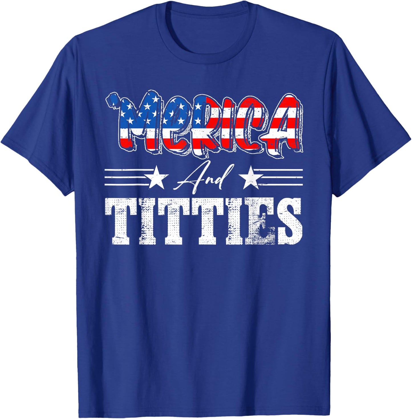 Merica And Titties American Flag 4th Of July Indepedence Day Women Men T-Shirt - T-Shirt | Royal