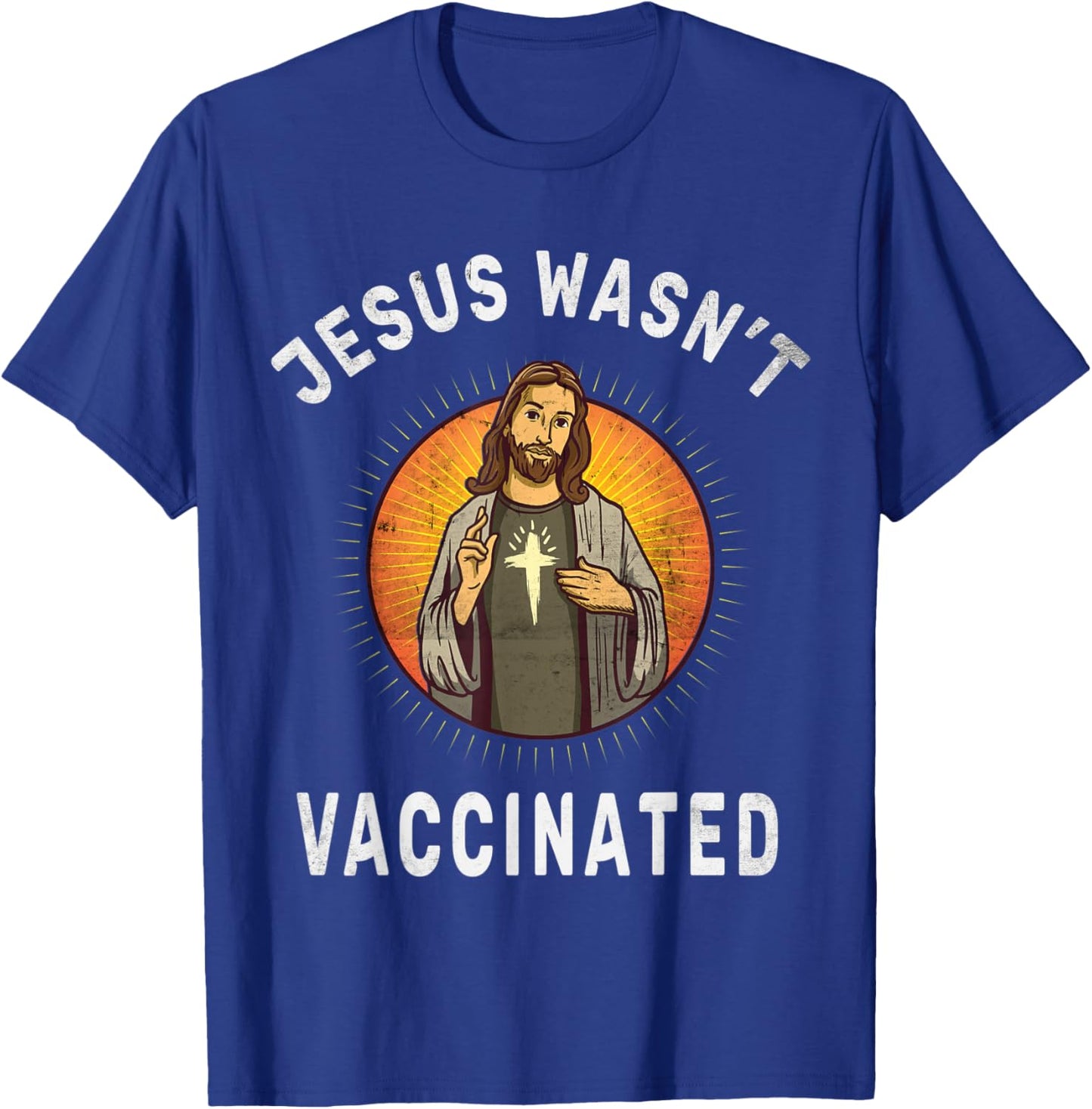Jesus Wasn't Vaccinated Jesus Funny Christian God Religion T-Shirt - T-Shirt | Royal