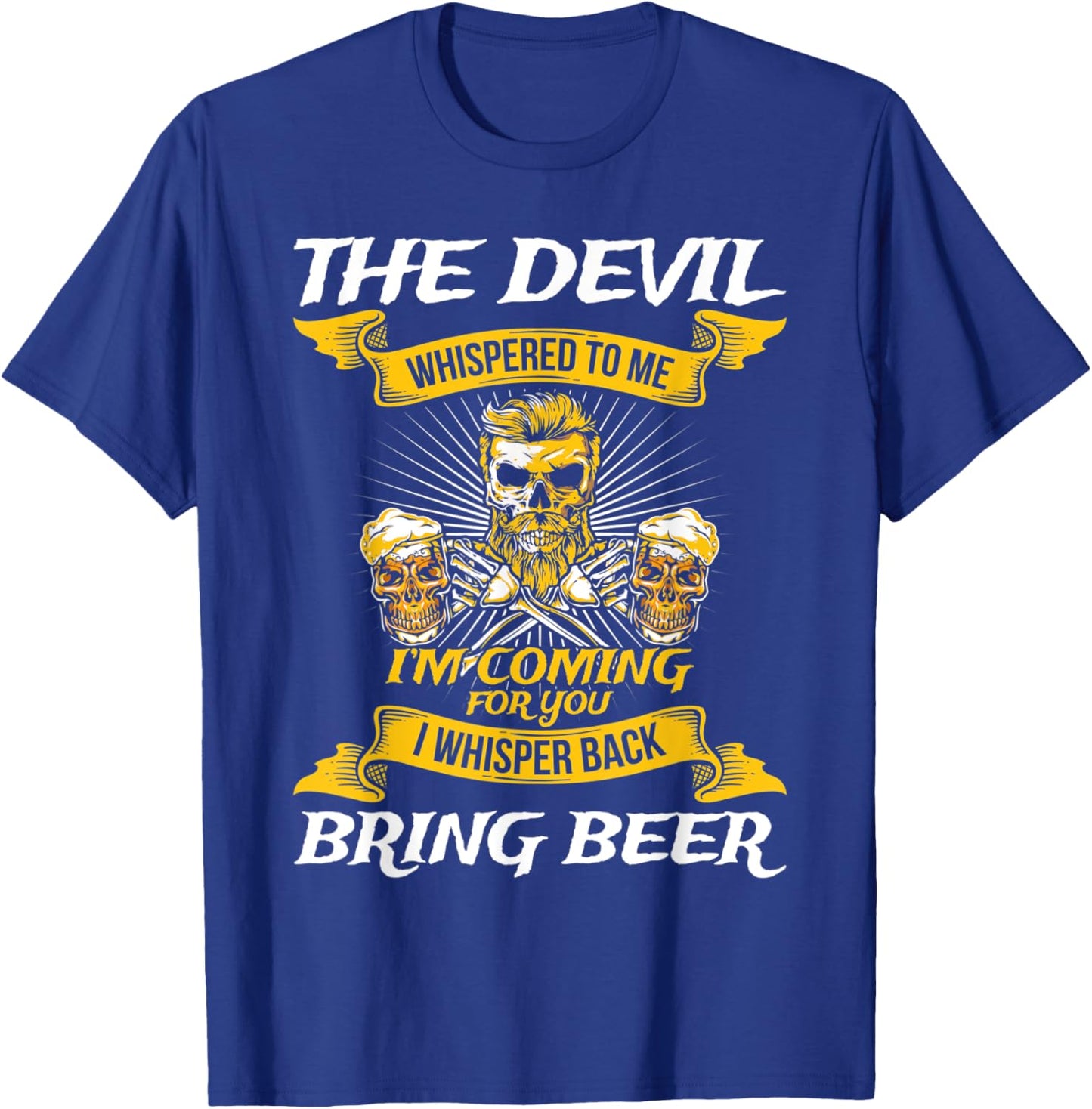 The Devil Whispered To Me I'm Coming For You T-Shirt - T-Shirt | Royal