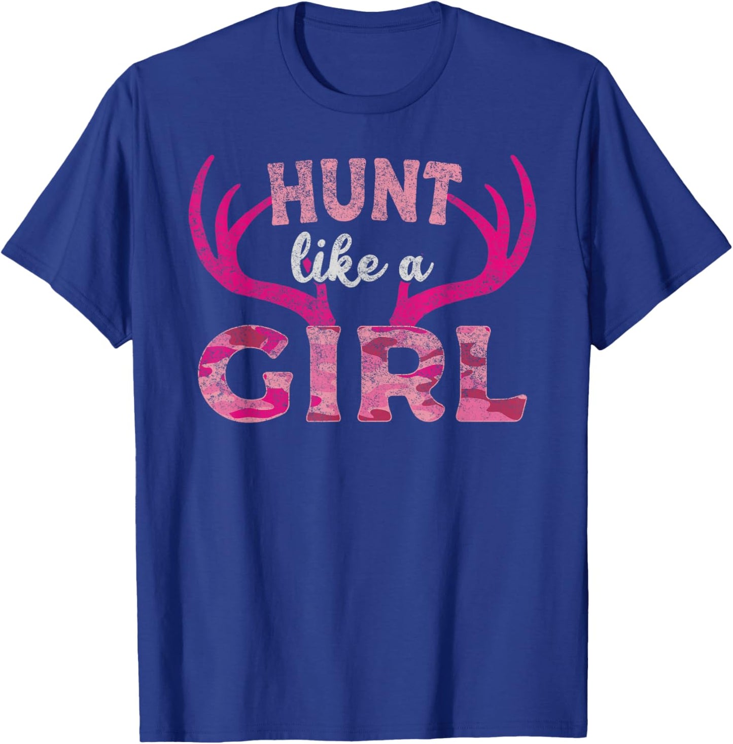 Deer Hunting Hunt Like A Girl Girl Hunter T-Shirt - T-Shirt | Royal