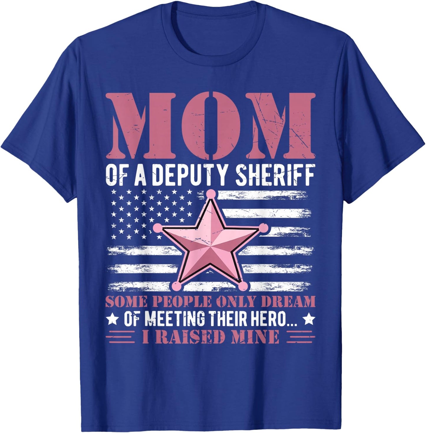 Mom of a Deputy Sheriff Proud Hero Pink Star T-Shirt - T-Shirt | Royal