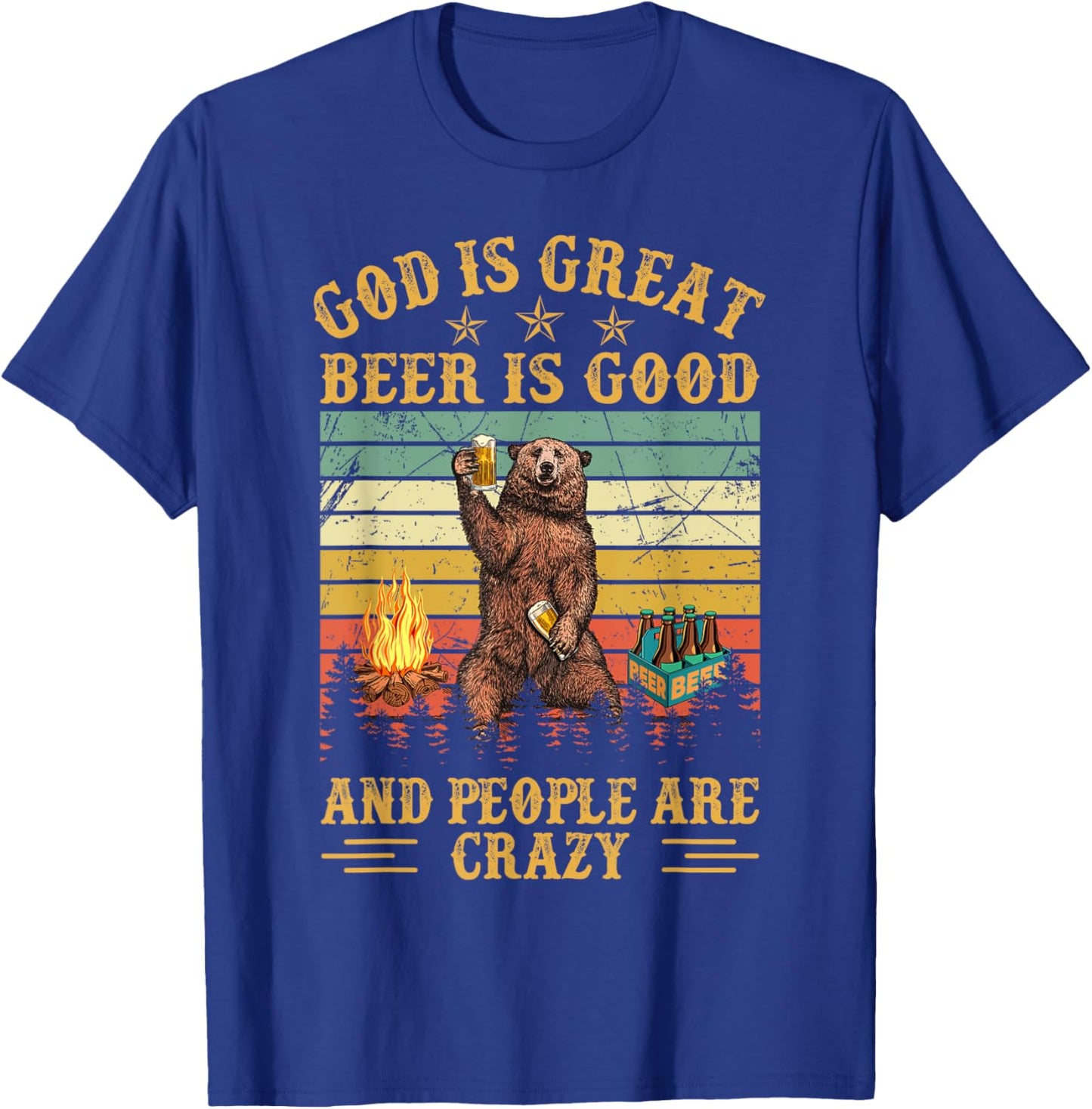 God Is Great Beer Is Good And People Are Crazy T-Shirt - T-Shirt | Royal