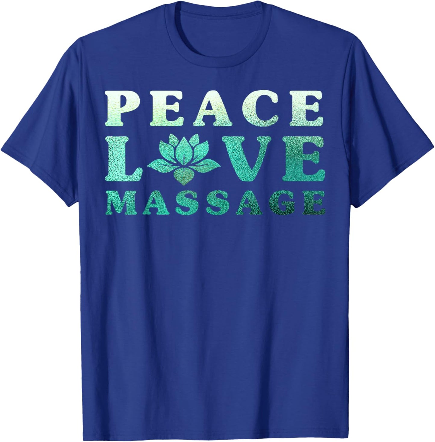 Massage Therapy Peace Love Massage Therapists T-Shirt - T-Shirt | Royal