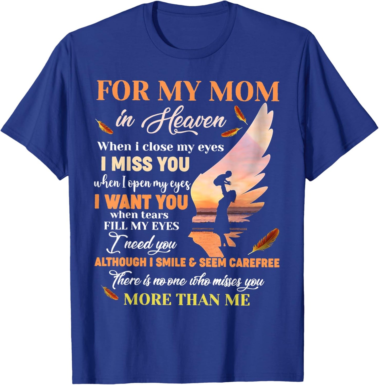 For My Mom In Heaven When I Close My Eyes I Miss You Mother T-Shirt - T-Shirt | Royal