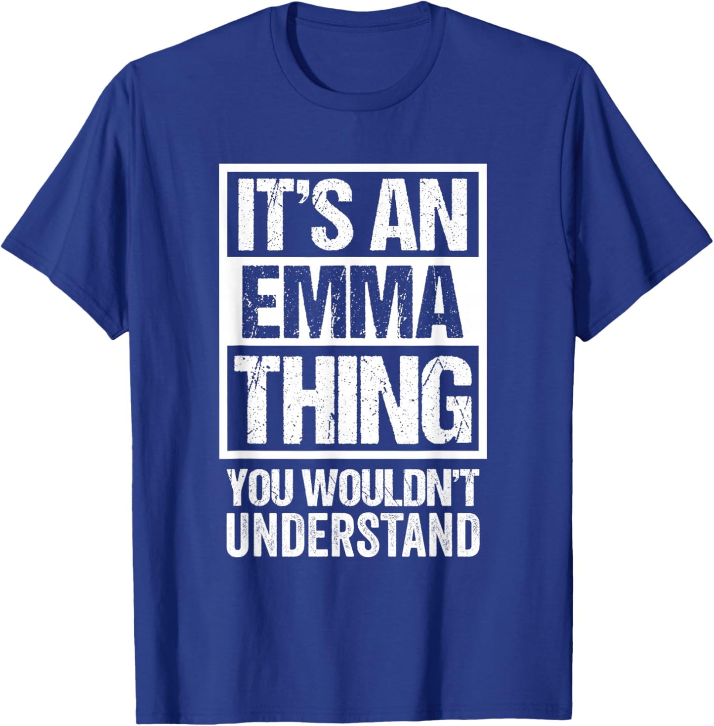 It's An Emma Thing You Wouldn't Understand - First Name T-Shirt - T-Shirt | Royal