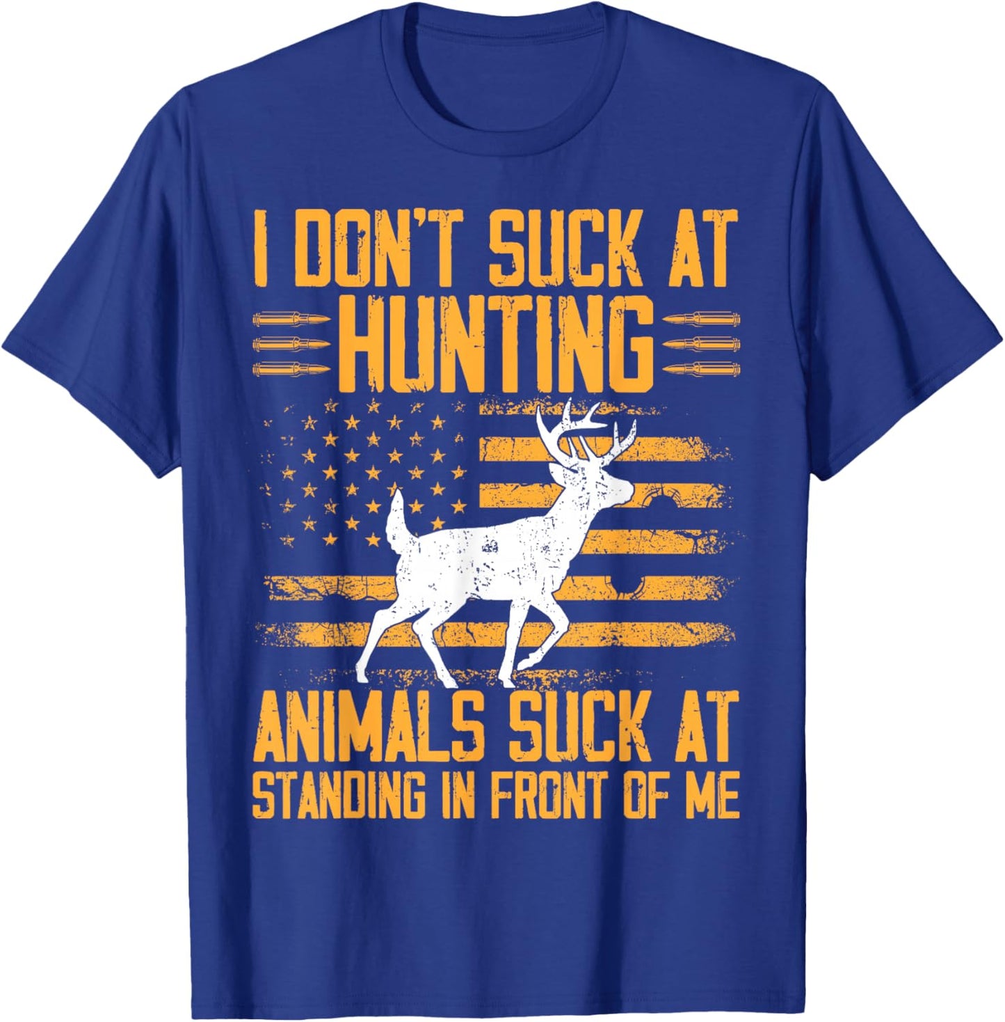 I Don't Suck At Hunting Animals Suck At Standing T-Shirt - T-Shirt | Royal