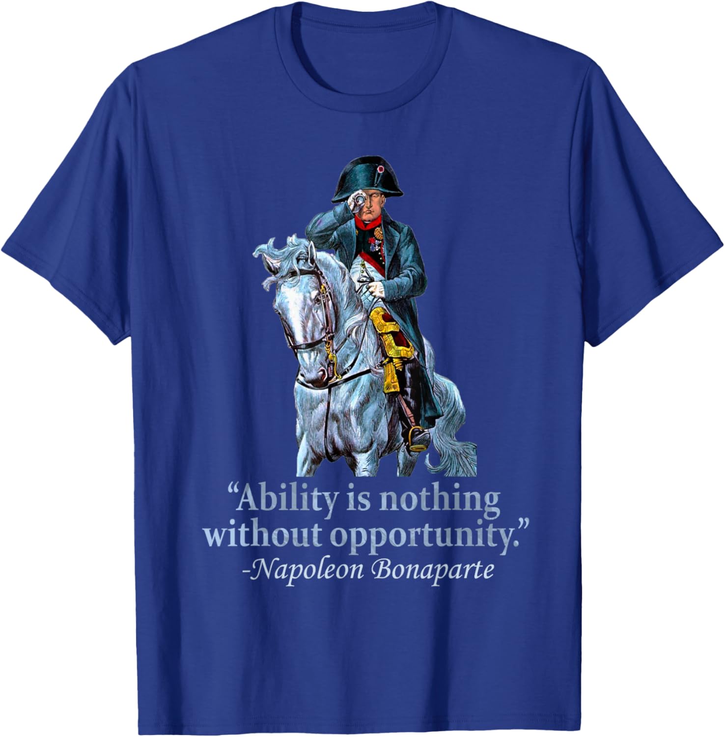 Napoleon Bonaparte Quote Saying Napoleonic European History T-Shirt - T-Shirt | Royal