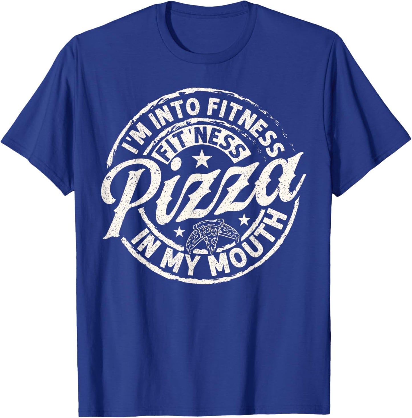 I'm Into Fitness Fit' Ness Pizza In My Mouth Fun Gym T-Shirt - T-Shirt | Royal