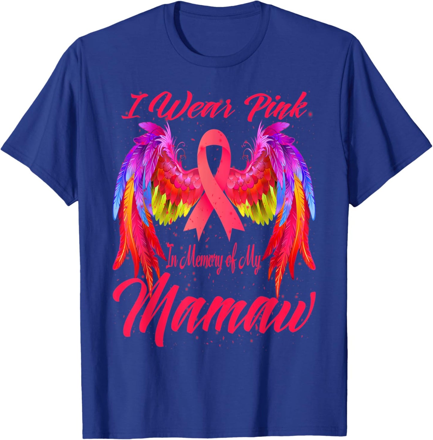 I Wear Pink In Memory Of My Mamaw Wings Breast Cancer T-Shirt - T-Shirt | Royal