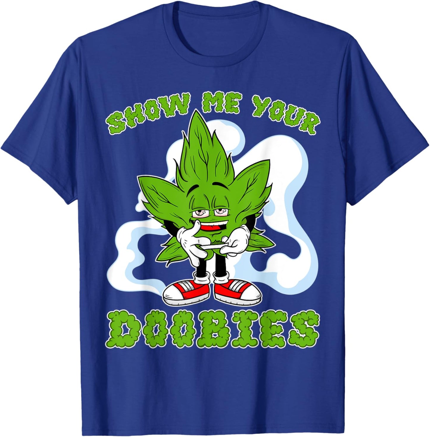 Show Me Your Doobies Weed Cartoon Funny Marijuana Bud Stoner T-Shirt - T-Shirt | Royal