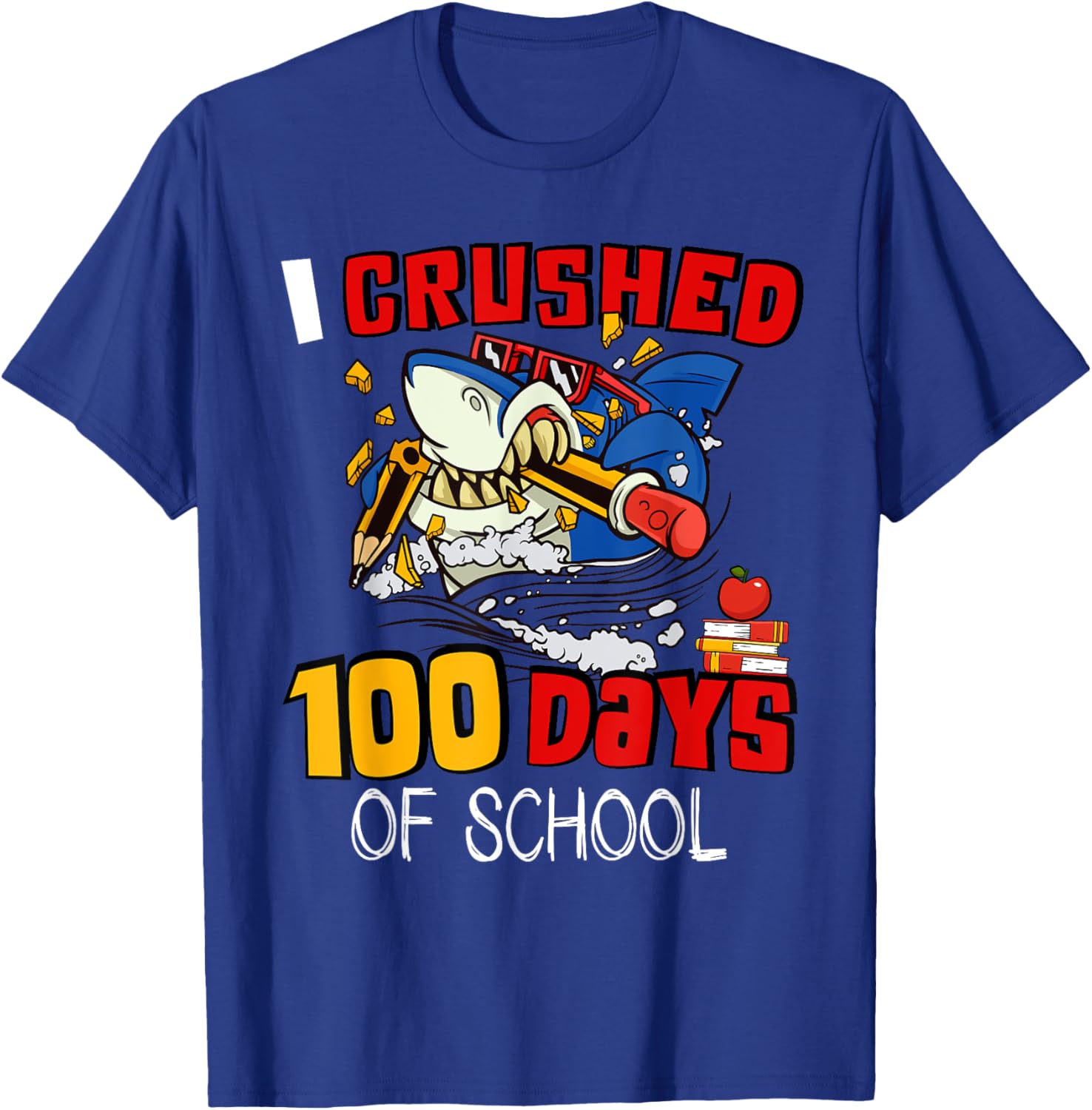 I Crushed 100 Days Of School Shark Crushing Happy 100th Day T-Shirt - T-Shirt | Royal