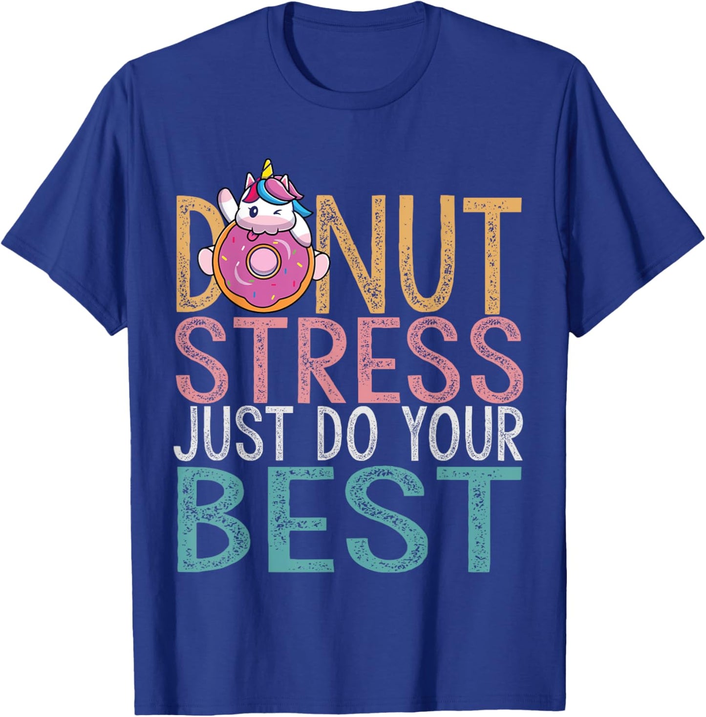Donut Stress Just Do Your Best Testing Day Teacher Unicorn Men Women Girls Kids T-Shirt - T-Shirt | Royal