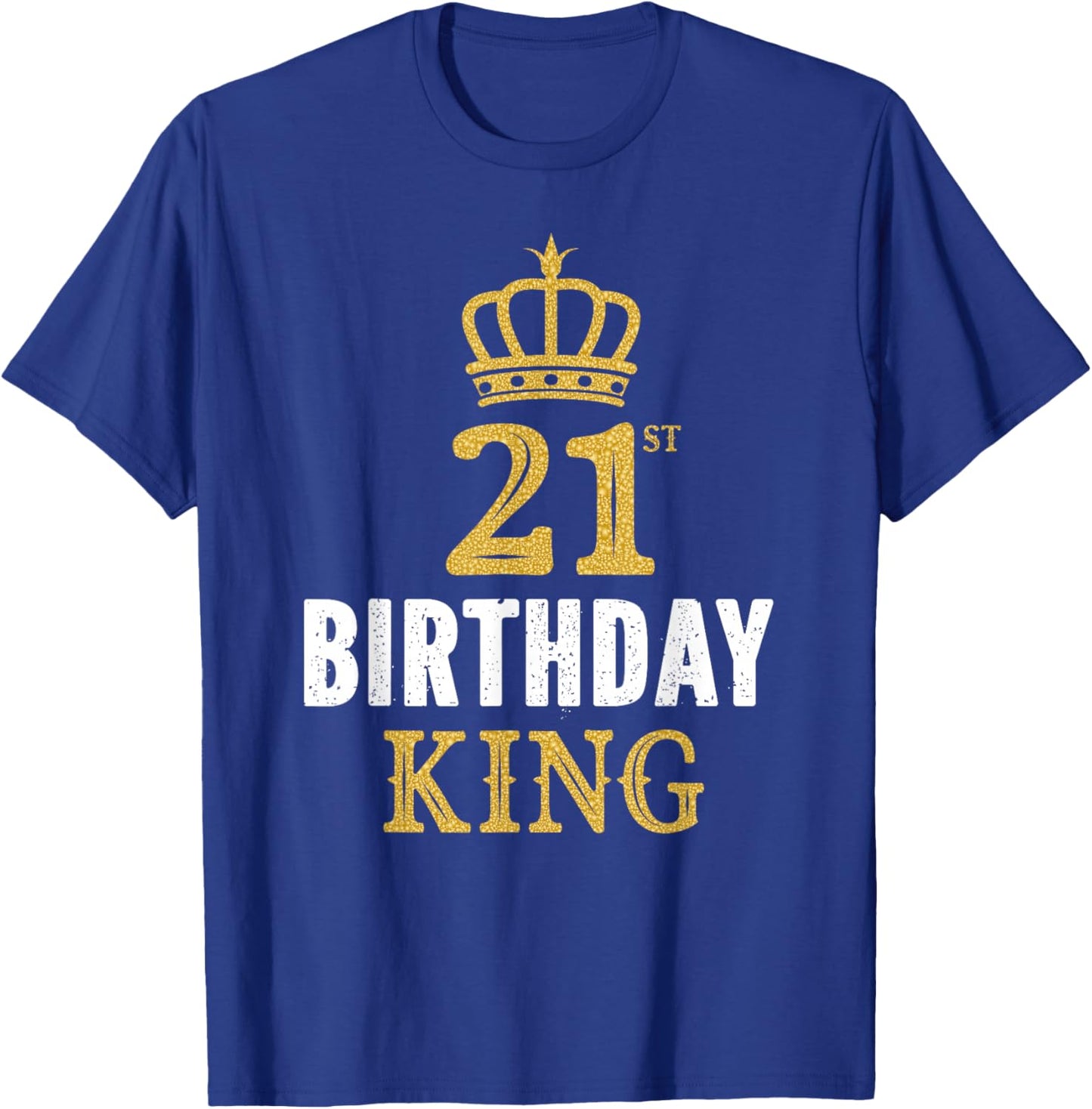 Happy 21st Birthday King 21 Years Old Party Ideas T-Shirt - T-Shirt | Royal