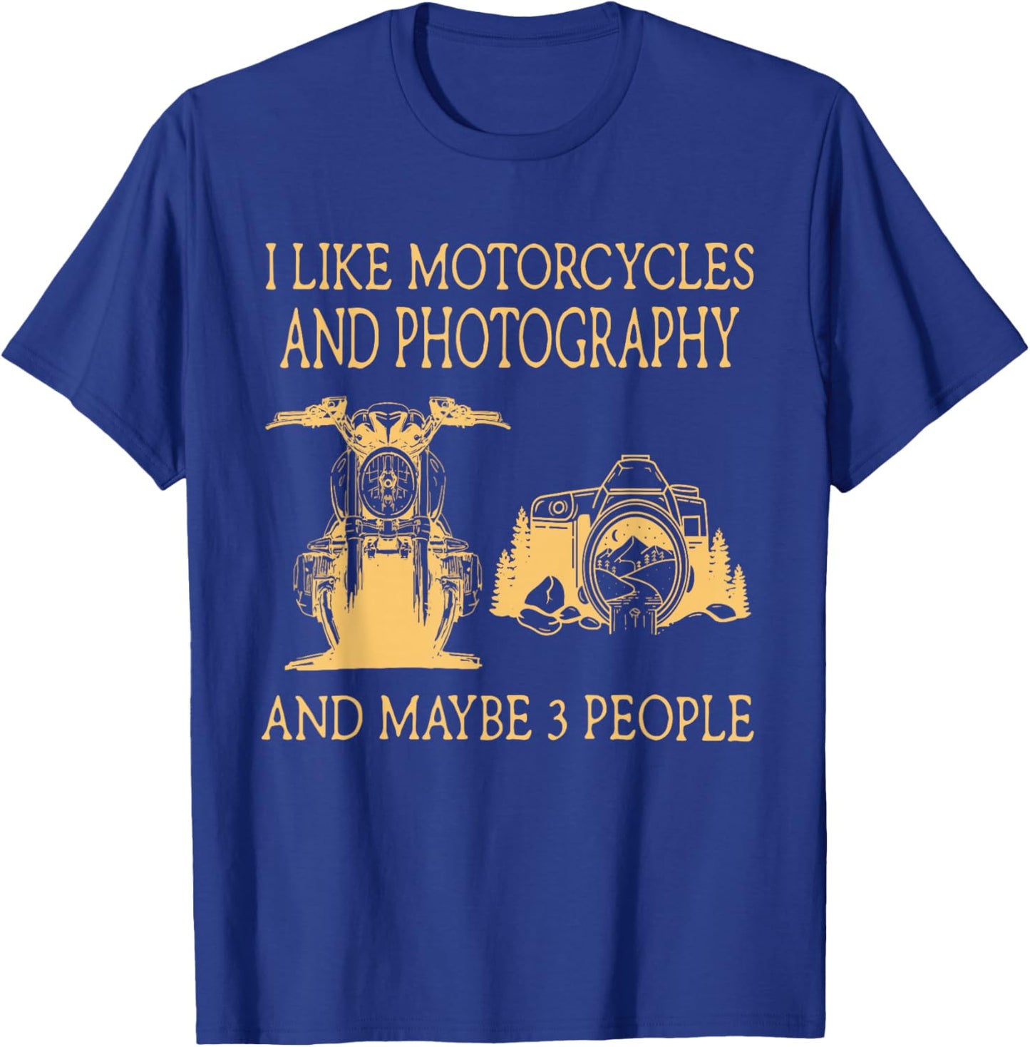I Like Motorcycles And Photography And Maybe 3 People T-Shirt - T-Shirt | Royal