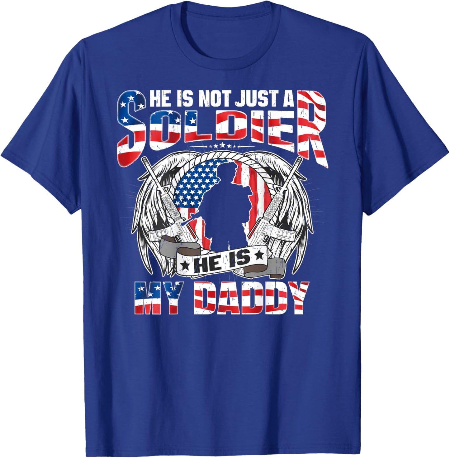 He Is Not Just A Soldier He Is My Daddy Proud Army Child T-Shirt - T-Shirt | Royal