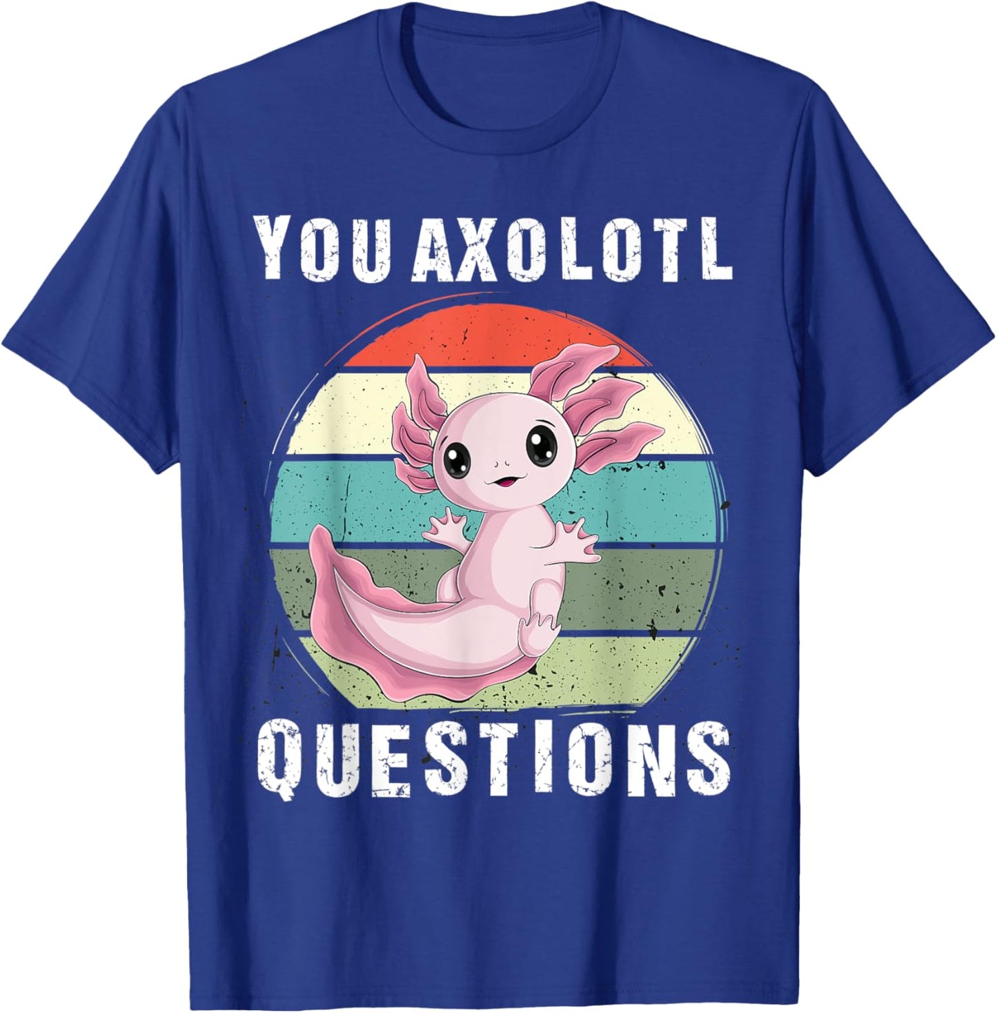 you Axolotl Questions Cute kawaii Axolotl kids boy men women T-Shirt - T-Shirt | Royal