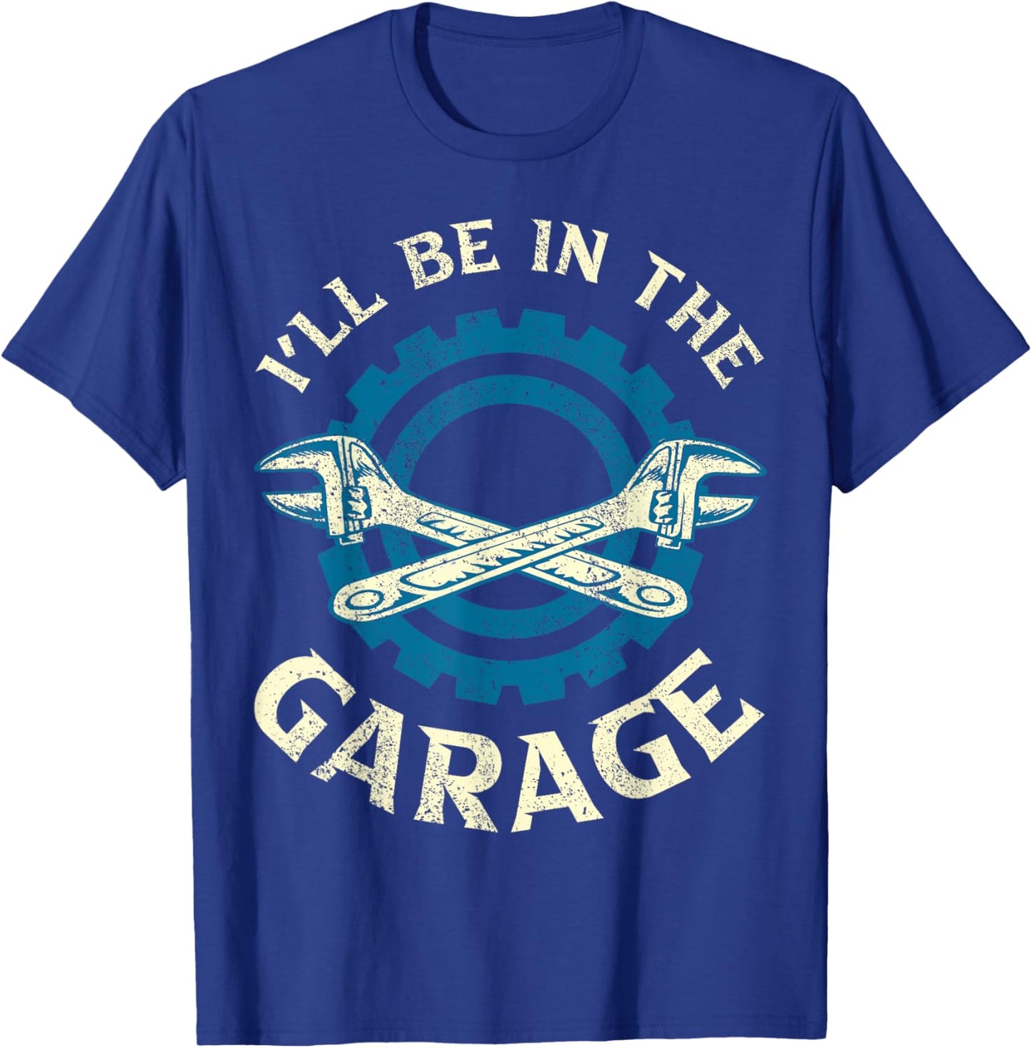 Ill Be In The Garage Vintage Garage Funny Car Mechanic T-Shirt - T-Shirt | Royal
