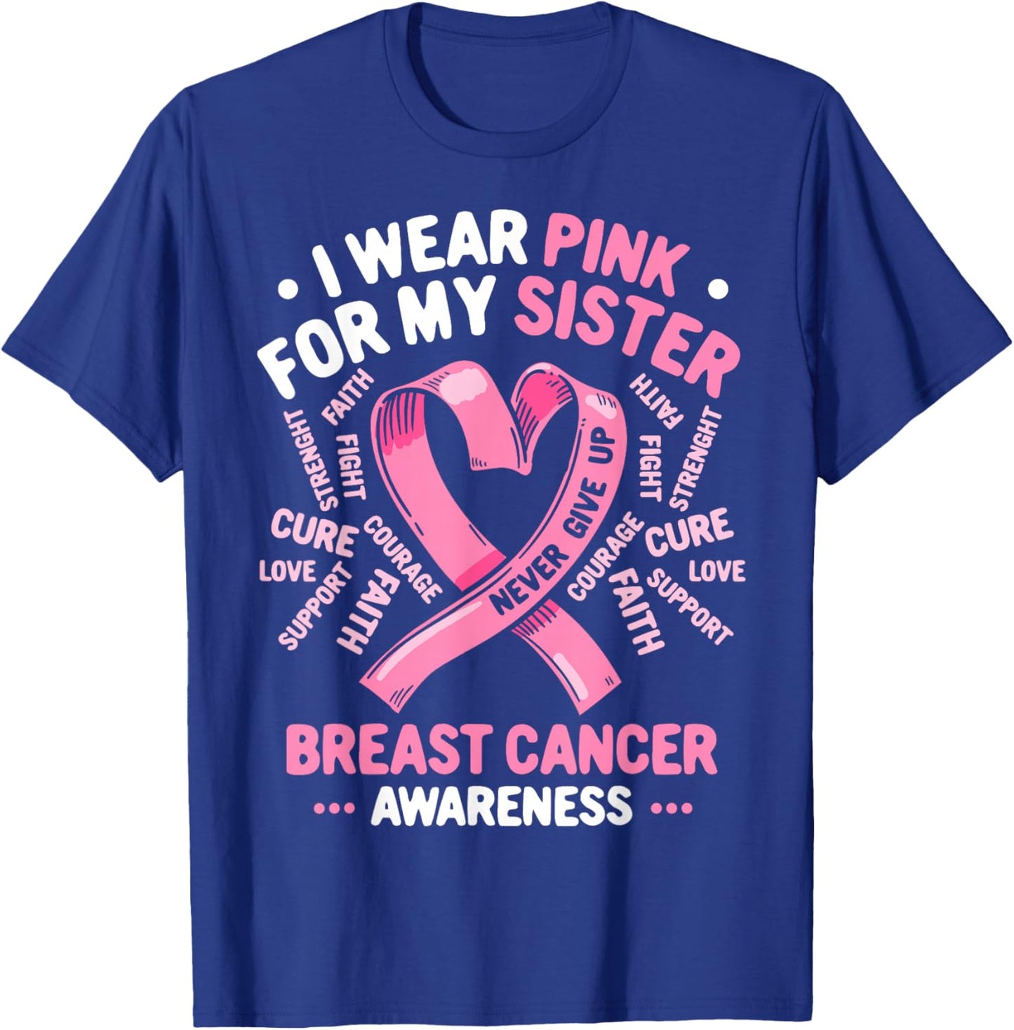 I Wear Pink For My Sister Breast Cancer Awareness Month T-Shirt - T-Shirt | Royal
