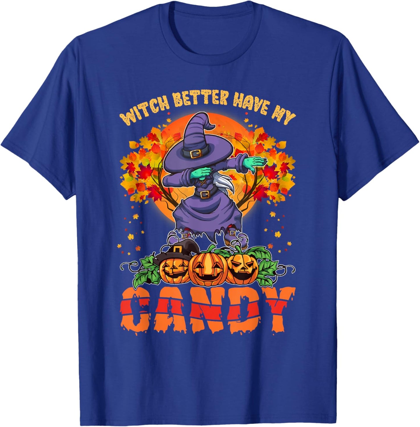 Witch Better Have My Candy Shirt Funny Halloween Costume T-Shirt - T-Shirt | Royal